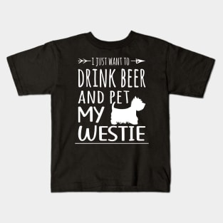 Drink Beer & Pet My Westie Kids T-Shirt